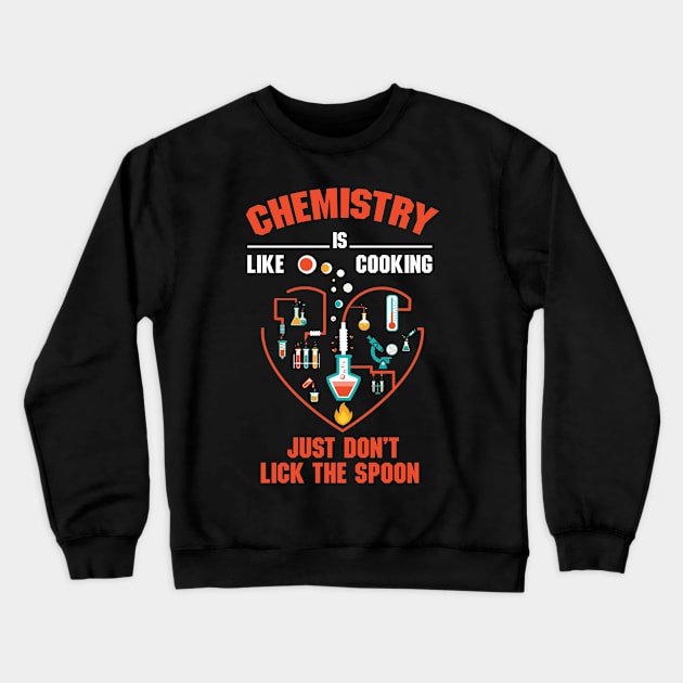 Chemistry Is Like Cooking, Just Don't Lick the Spoon Crewneck Sweatshirt by EdifyEra